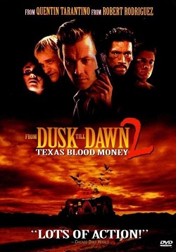 От заката до рассвета 2: Кровавые деньги Техаса (1999)